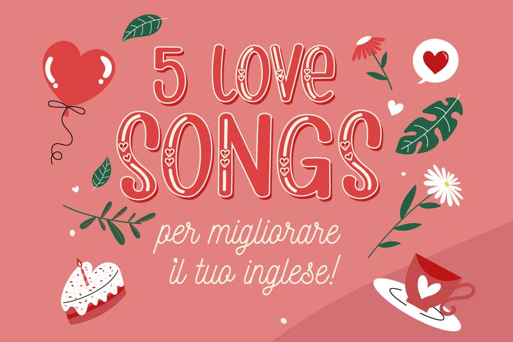 5 Love songs per migliorare il tuo Inglese