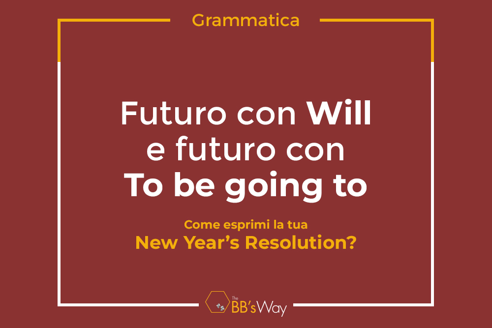 Futuro con Will e futuro con To be going to: come esprimi la tua New Year’s Resolution?