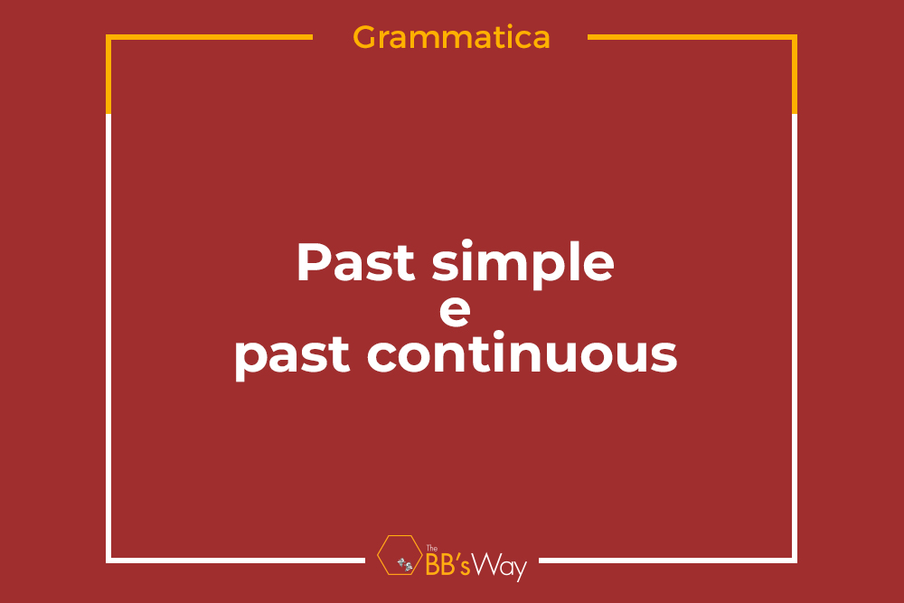 Past simple e past continuous